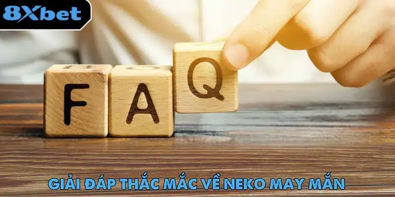 Neko May Mắn – Slot Game Được Ưa Chuộng Nhất Trên 8xbet 5 FAQ - Giải đáp câu hỏi của tân thủ về trò chơi Neko May Mắn