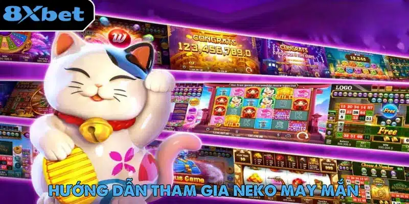 Neko May Mắn – Slot Game Được Ưa Chuộng Nhất Trên 8xbet 3 Chỉ với vài bước đơn giản, bạn đã có thể tham gia khám phá Neko May Mắn